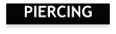 PIERCING