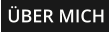 ÜBER MICH