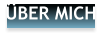 ÜBER MICH