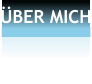 ÜBER MICH